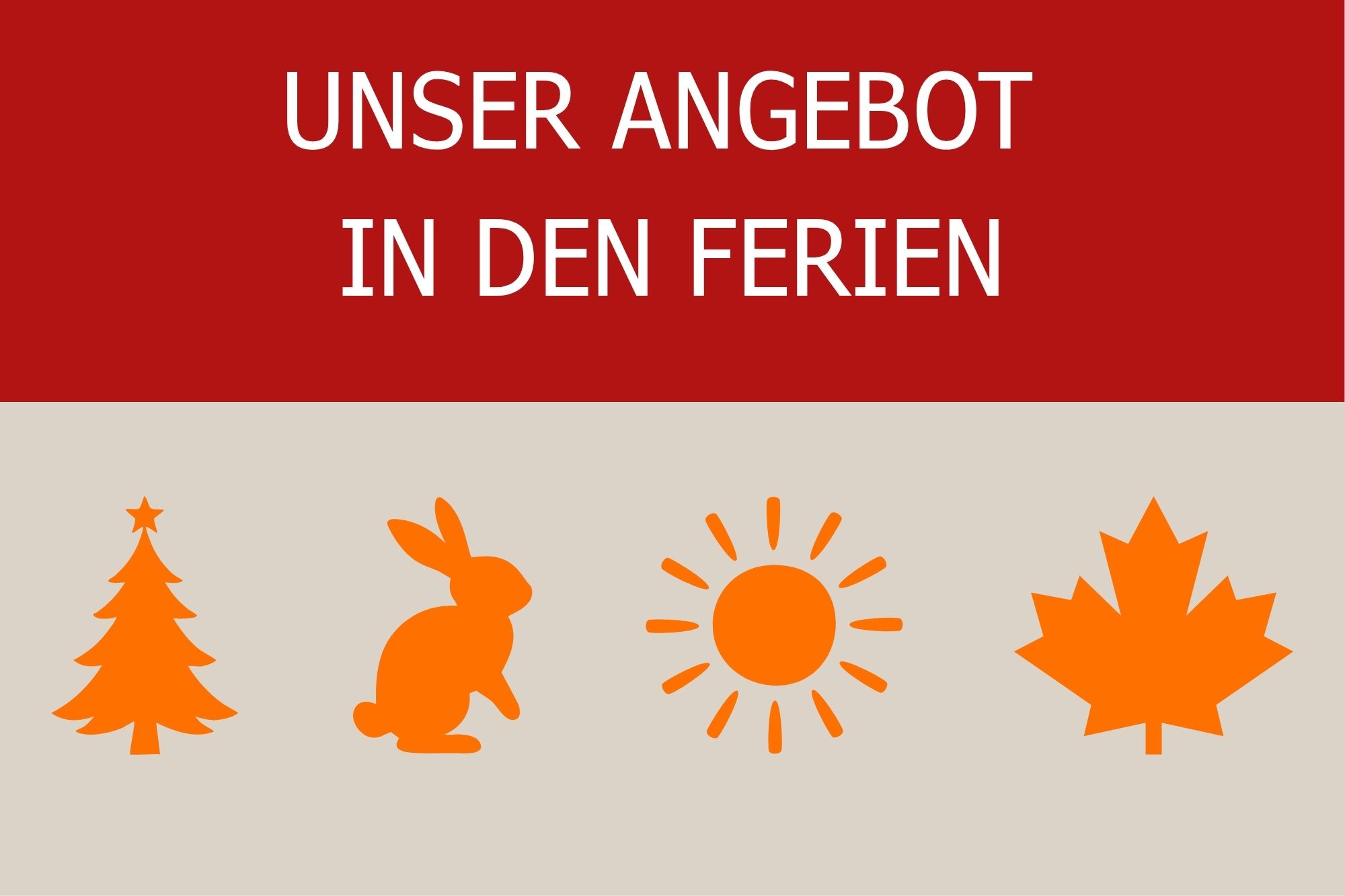Angebote in den Ferien. Weihnachtsbaum, Hase, Sonne, Blatt - stehen für die vier Ferienblöcke.